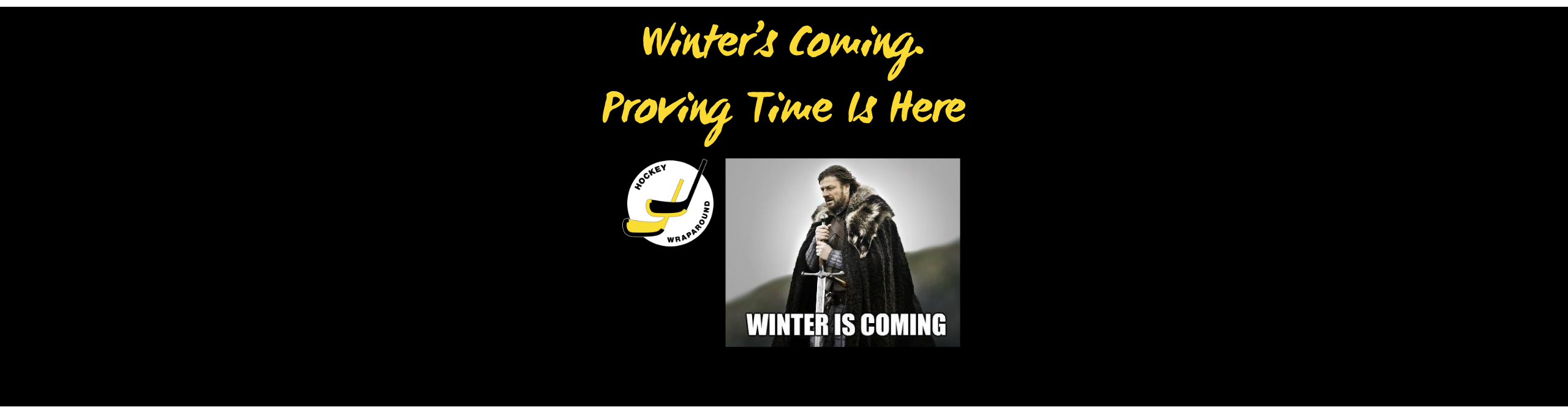 Winter’s Coming. Proving Time Is Here