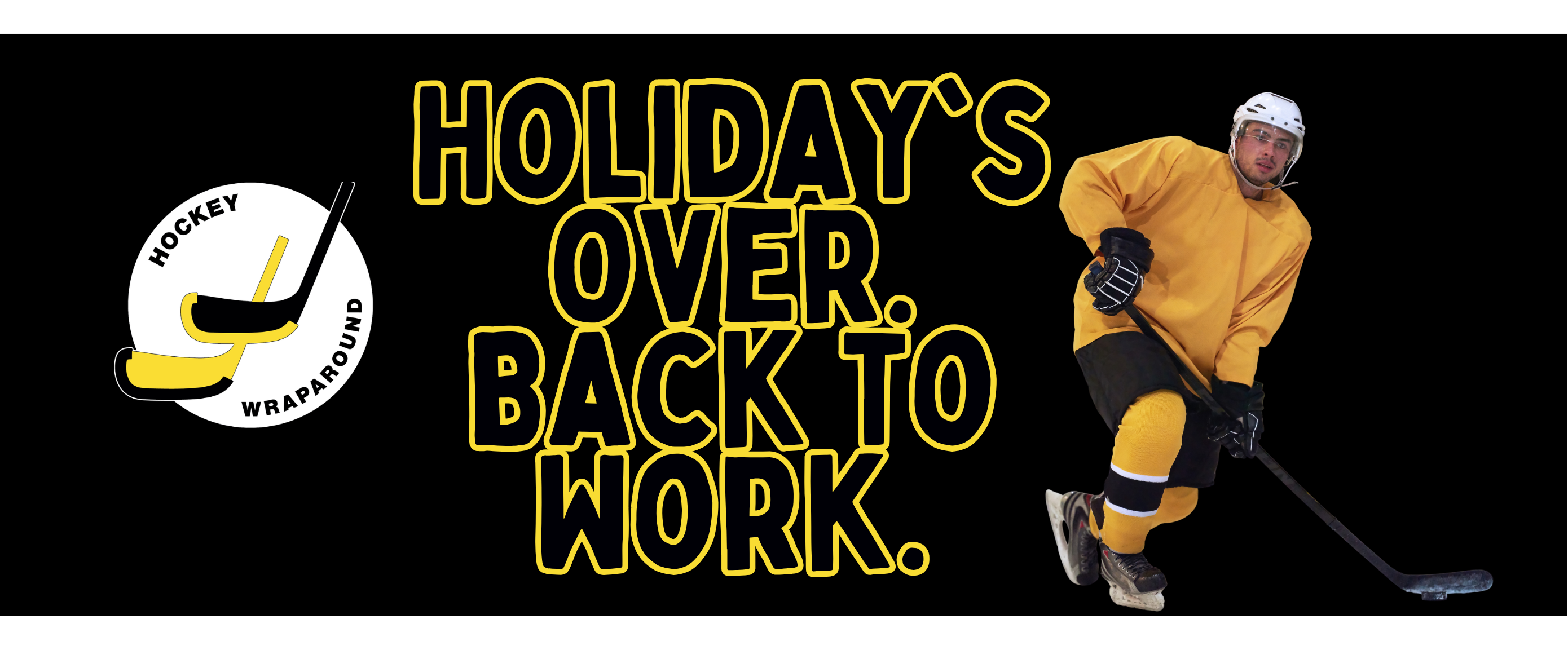 Holiday's Over. Back to Work.