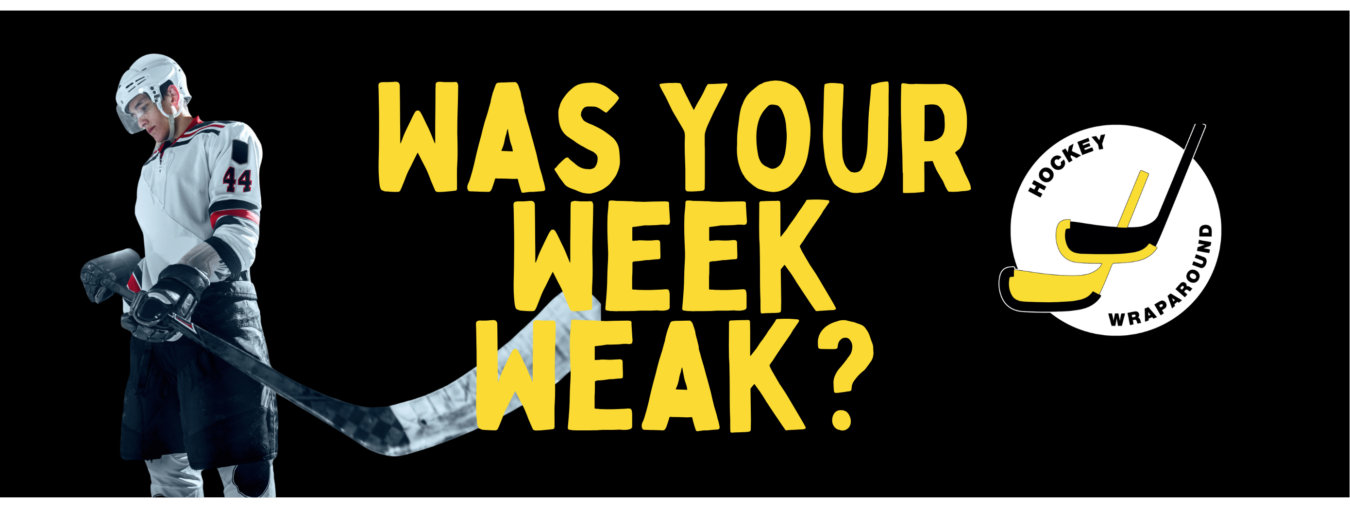 Was Your Week Weak?