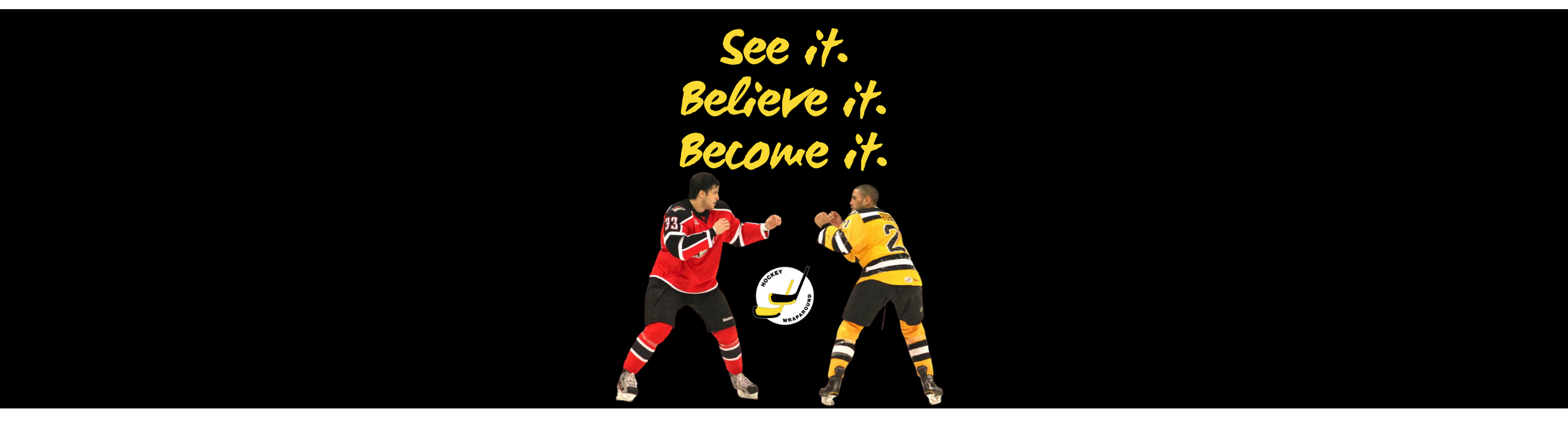 See it. Believe it. Become it.