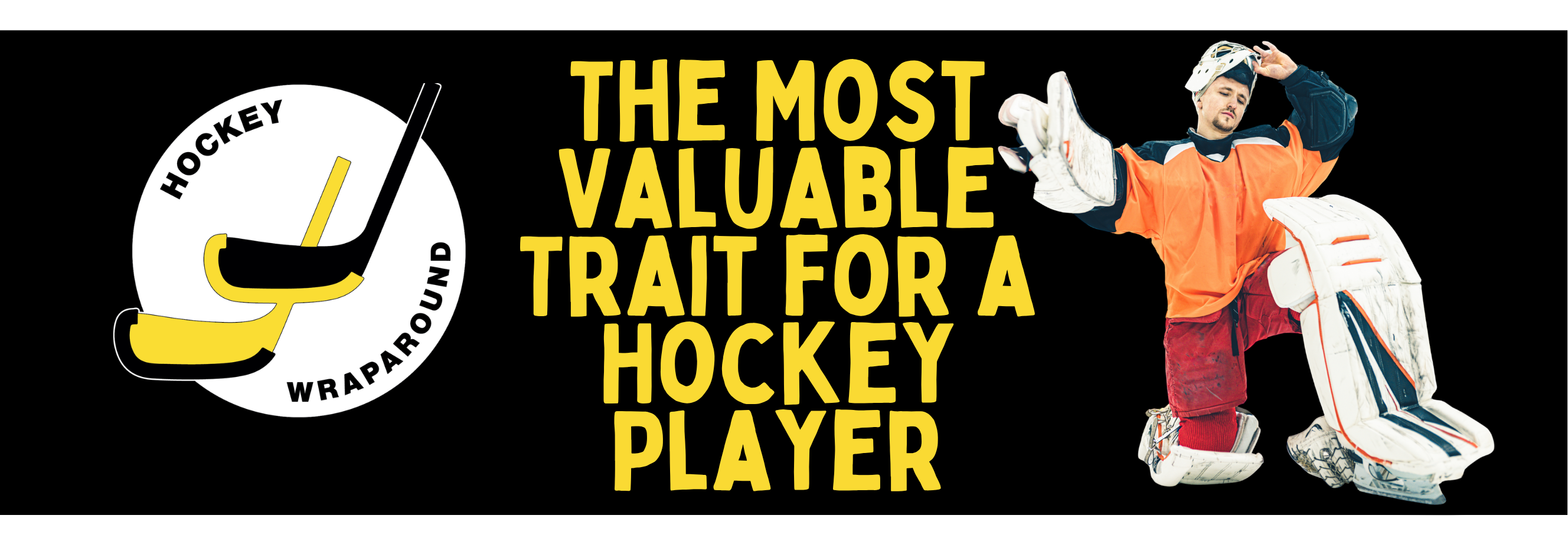 The Most Valuable Trait for a Hockey Player