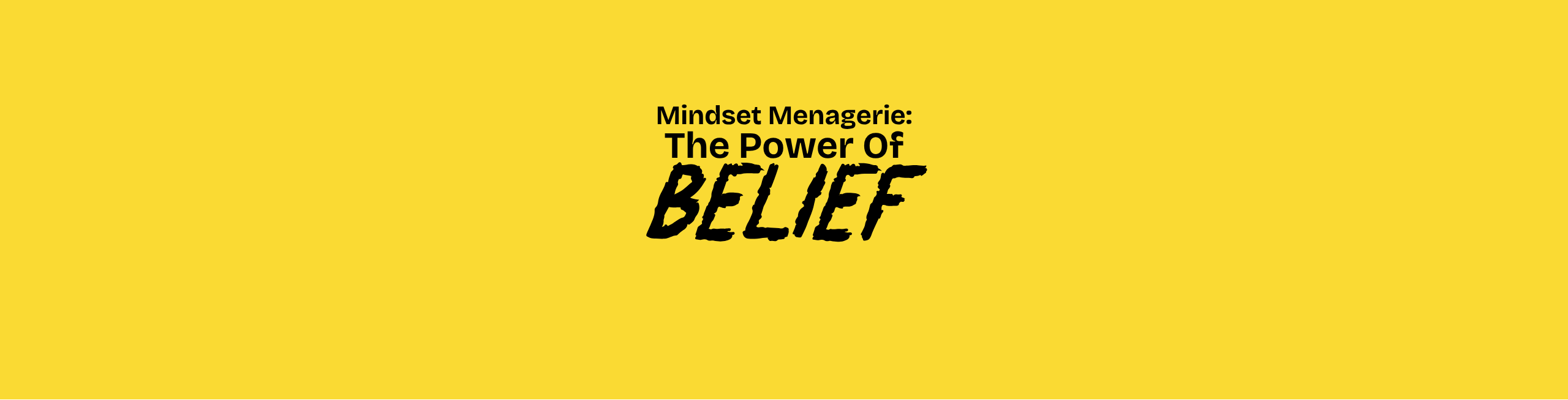 Mindset Menagerie: The Power of Belief